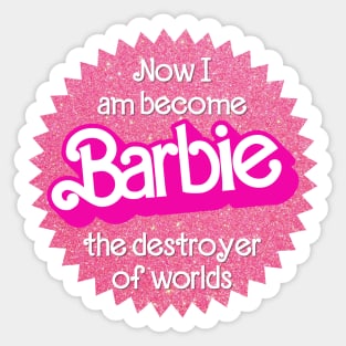 "Now I Am Become Barbie, The Destroyer of Worlds" (Barbenheimer / Barbie x Oppenheimer) Sticker